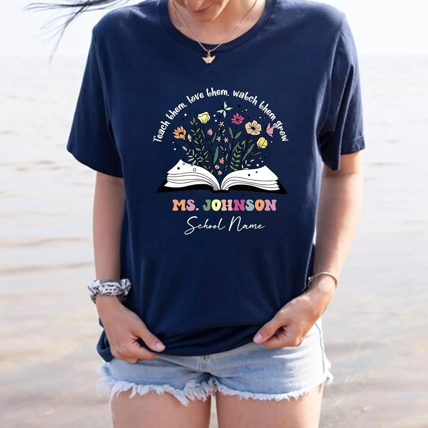 already Teach Them Love Them Watch Them Grow Shirt$ Teacher Life Shirt$ Custom Name Teacher Shirt$ Teacher Appreciation Personalized 
