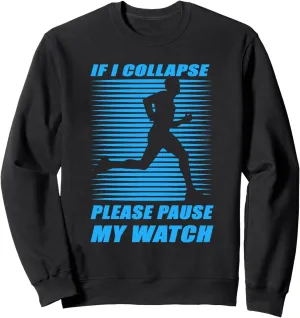 Collapse Please Pause My Watch Running provincialism protection Jupiter Marathon Runner Sweatshirt If I 