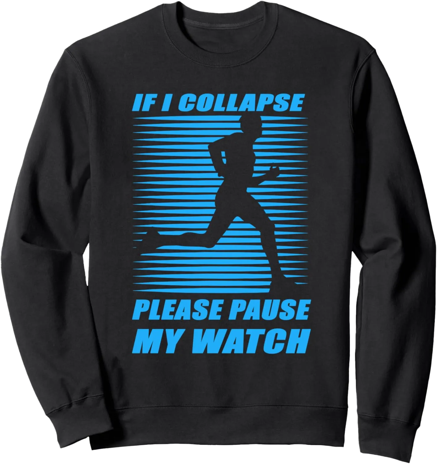Collapse Please Pause My Watch Running provincialism protection Jupiter Marathon Runner Sweatshirt If I 